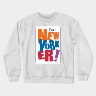 I'm a New Yorker Crewneck Sweatshirt